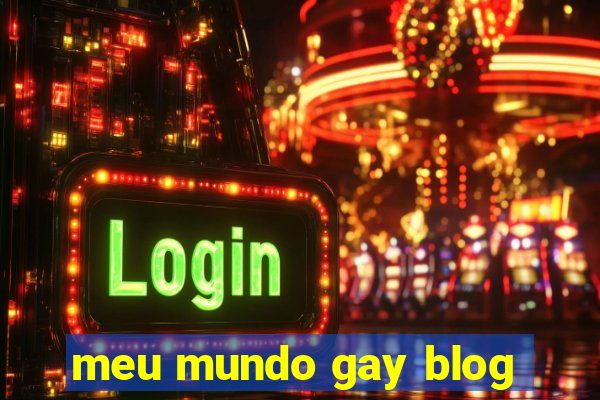 meu mundo gay blog